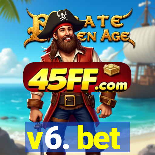 v6. bet